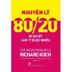 Nguyên lý 80/20: Bí quyết làm ít được nhiều - Richard Koch 2022 New 100% HCM.PO