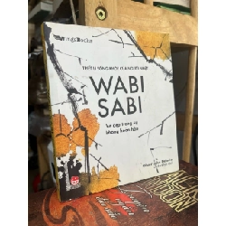 Triết lí sống khoẻ của người Nhật: Wabi Sai - Oliver Luke Delorie