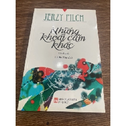 [Phiên Chợ Sách Cũ] Những Khoái Cảm Khác - Tiểu thuyết - Jerzy Pilch ,Lê Bá Thự dịch 0506
