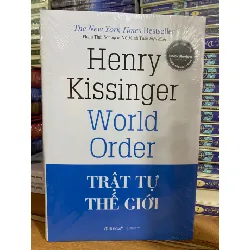 Trật Tự Thế Giới (Tái Bản 2023)-Tác giả: Henry Kissinger-Kích Thước Bao Bì 24 x 16 x 1.5 cm -Số trang 472- Hình thức: Bìa Cứng- Sách mới nguyên seal STB1033 Blogmeo 27525