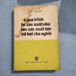 Về quá trình từ sản xuất nhỏ lên sản xuất lớn xã hội chủ nghĩa | lê duẩn 