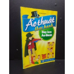 (TẶNG BOOKMARK) Ảo thuật thực hành - Dạy làm ảo thuật mới mới 80% bẩn 2013 RBK2105 Vương Mạnh SÁCH KỸ NĂNG