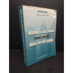 Quản lý tài chính trong lĩnh vực đầu tư xây dựng Thái Bá Cẩn 2003 mới 80% bẩn bìa ố nhẹ HCM0106 tài chính 154427