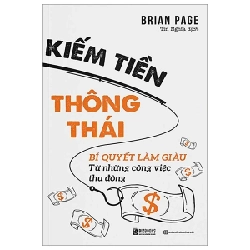 Kiếm Tiền Thông Thái - Bí Quyết Làm Giàu Từ Những Công Việc Thụ Động - Brian Page