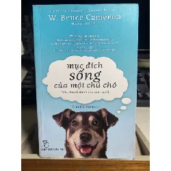 [Phiên Chợ Sách Cũ] Mục Đích Sống Của Một Chú Chó - Tiểu thuyết - W Bruce Cameron-NXB Trẻ 0506 468144