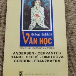 Phê bình văn học ANDERSEN - CERVANTES - DANIEL DEFOÉ - DIMITROVA - GORDON - FRANZKAFKA 1012728