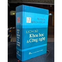 Từ điển bách khoa lịch sử khoa học công nghệ - nhiều tác giả 784084