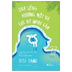 Dám Sống Hướng Nội Và Cực Kỳ Nhạy Cảm - Cẩm Nang Về Ranh Giới, Niềm Vui, Và Sự Chữa Lành - Ilse Sand (Mới 100%) Sách tư duy, kỹ năng sống, Nhã Nam - SÁCH ĐẠI HỌC
