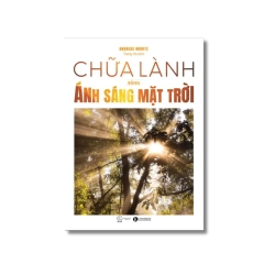 Chữa lành bằng ánh sáng mặt trời - Andreas Moritz
