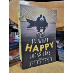 THIS IS WHAT HAPPY LOOKS LIKE - JENNIFER E. SMITH 123352