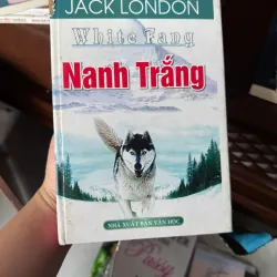 NANH TRẮNG (WHITE FANG) – JACK LONDON | TIỂU THUYẾT KINH ĐIỂN VỀ LOÀI SÓI & SINH TỒN - K3 1010960