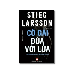 Cô gái đùa với lửa - Stieg Larsson