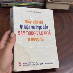 II Mấy Vấn Đề Lý Luận Và Thực Tiễn Xây Dựng Văn Hoá Ở Nước Ta - GS.PTS Hoàng Vinh 998117