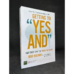 Nghệ thuật sáng tạo trong kinh doanh - Getting to “Yes and”Bob Kulhan New 95% SBM2605