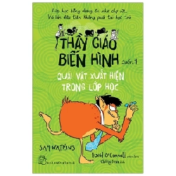 Thầy Giáo Biến Hình 01 - Quái Vật Xuất Hiện Trong Lớp Học - Samwatkins David O Connell (Mới 100%) Truyện thiếu nhi, NXB Trẻ - SÁCH ĐẠI HỌC