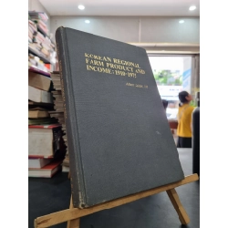KOREAN REGIONAL FARM PRODUCT AND INCOME : 1910-1975 - A. Keidel