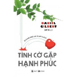 Tình Cờ Gặp Hạnh Phúc - Daniel Gilbert 117928