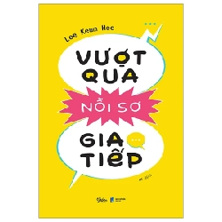 Vượt Qua Nỗi Sợ Giao Tiếp - Lee Keum Hee