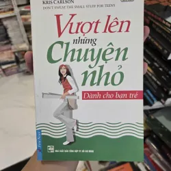 VƯỢT LÊN NHỮNG CHUYỆN NHỎ - DÀNH CHO BẠN TRẺ 1036849