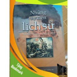 (TẶNG BOOKMARK) Những sự kiện lịch sử nổi tiếng - 2007 - 209 trang - LỊCH SỬ - CHÍNH TRỊ - TRIẾT HỌC - RBK2911-1