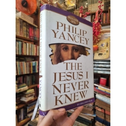 The Jesus I Never New - Philip Yancey