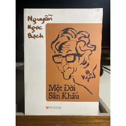 Một đời sân khấu-Tác giả: Nguyễn Ngọc Bạch- NXB Tổng Hợp Tp HCM- Sách mới STB1328 Blogmeo 27525