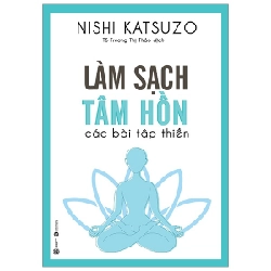 Làm Sạch Tâm Hồn - Các Bài Tập Thiền - Nishi Katsuzo 289094