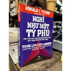 Nghĩ như một tỷ phú - Donald J. Trump & Meredith Mc IVER 148535