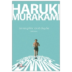 Tôi nói gì khi nói về chạy bộ(TB-76.000) - Haruki Murakami 2021 New 100% HCM.PO 29926