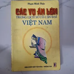 Các vụ án lớn trong lịch sử cổ cận đại Việt Nam - Phạm Minh Thảo - Lịch sử / Tư liệu 1020908