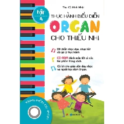 Thực hành biểu diễn Organ cho thiếu nhi T4 (Kèm CD) (HH) Mới 100% HCM.PO Độc quyền - Âm nhạc - Mỹ Thuật - Chiết khấu cao