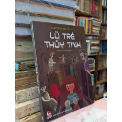 Lũ trẻ thủy tinh - Kristina Ohlsson