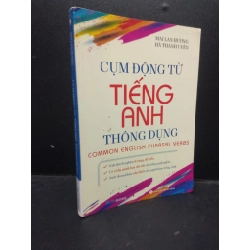 Cụm động từ tiếng Anh thông dụng Mai Lan Hương - Hà Thanh Uyên 2021 mới 80% bẩn nhẹ HCM2503 học thuật