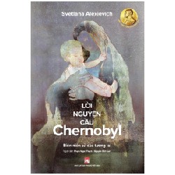 Lời Nguyện Cầu Chernobyl - Svetlana Alexievich [HCM] 72381