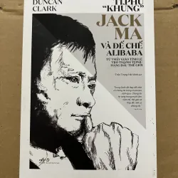 Tỉ Phú “Khùng” Jack Ma Và Đế Chế Alibaba