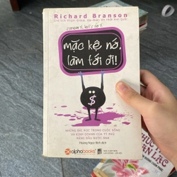 Mặc kệ nó,làm tới đi! -Richard Branson