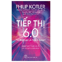 Tiếp Thị 6.0 - Tương Lai Là Toàn Nhập - Marketing 6.0 - The Future Is Immersive - Philip Kotler, Hermawan Kartajaya, Iwan Setiawan 324779