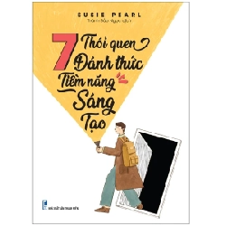 7 Thói Quen Đánh Thức Tiềm Năng Sáng Tạo - Susie Pearl 286436