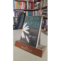 Đi tìm alaska -Sách lưu kho mới 95%- John Green [2001] SÁCH VĂN HỌC STB415