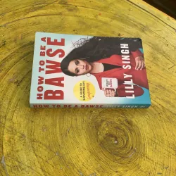 HOW TO BE A BAWSE - LILLY SINGH 763253
