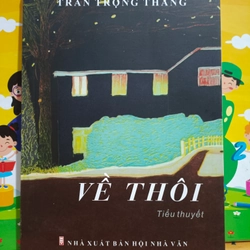 Tiểu thuyết VỀ THÔI --Trần Trọng Thắng 