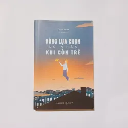 Đừng Lựa Chọn An Nhàn Khi Còn Trẻ