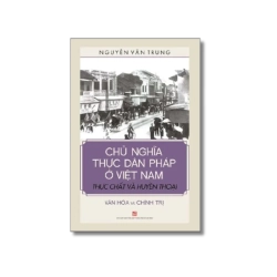 Chủ nghĩa thực dân Pháp ở VN - Thực chất và huyền thoại - Nguyễn Văn Trung