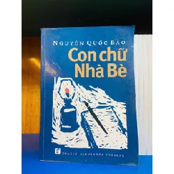 Con chữ Nhà Bè - Nguyễn Quốc Bảo - VĂN HỌC - Văn võ - VAVO3110-51