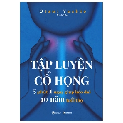 Tập luyện cổ họng – 5 phút 1 ngày giúp kéo dài 10 năm tuổi thọ - Otani Yoshio 2022 New 100% HCM.PO