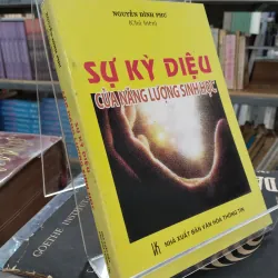 SỰ KỲ DIỆU CỦA NĂNG LƯỢNG SINH HỌC - NGUYỄN ĐÌNH PHƯ