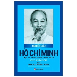 Nghiên Cứu Hồ Chí Minh - Một Số Công Trình Tuyển Chọn - Tập 1: Chính Trị - Tư Tưởng - Tổ Chức (Bìa Cứng) - PGS. TS. Bùi Đình Phong ASB.PO Oreka-Blogmeo120125