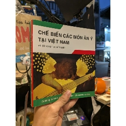 Chế biến các món ăn Ý tại Việt Nam với 50 công thức cổ truyền 785325