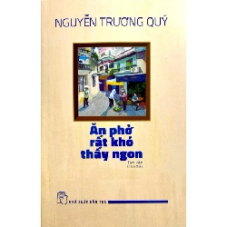 Ăn Phở Rất Khó Thấy Ngon - Nguyễn Trương Quý