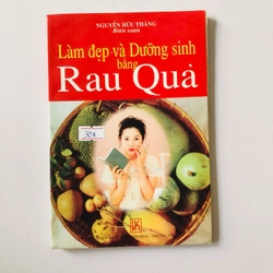 LÀM ĐẸP VÀ DƯỠNG SINH BẰNG RAU QUẢ  - 89 trang, nxb: 2001